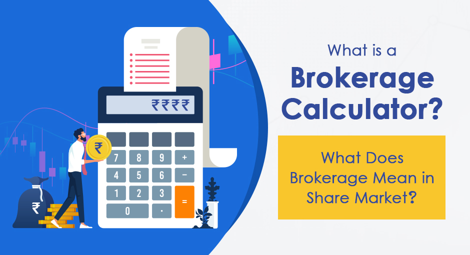 What is a Brokerage Calculator? What does Brokerage Mean in Share Market?