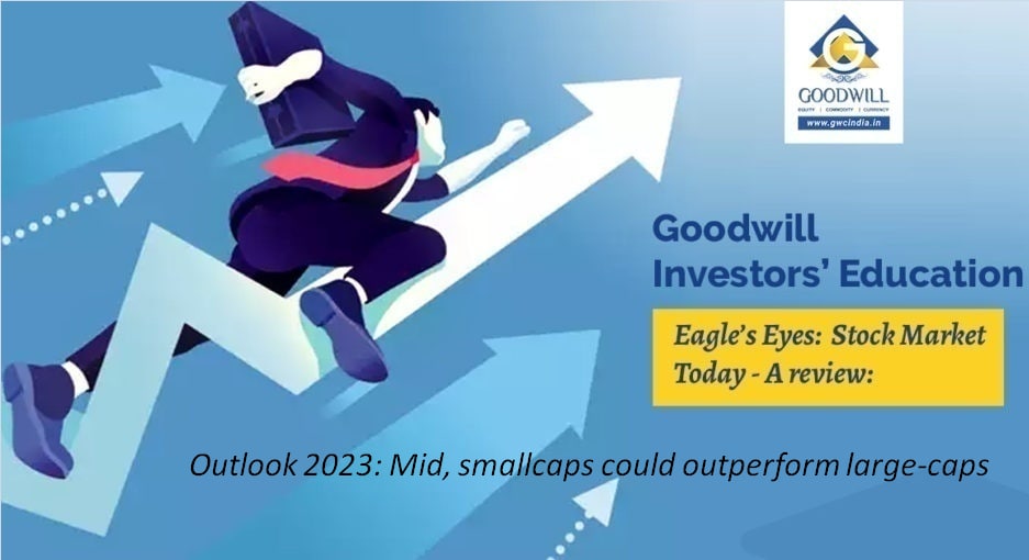Outlook 2023: Mid, smallcaps could outperform large-caps