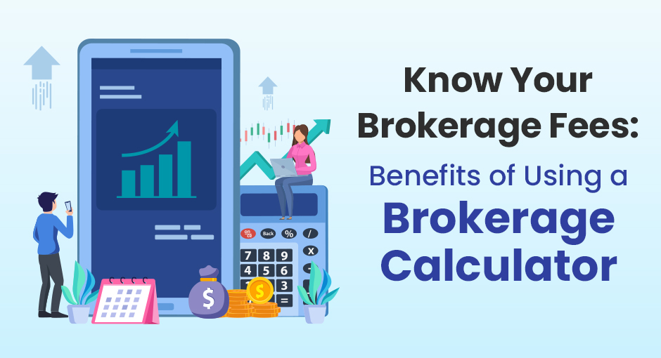 Know Your Brokerage Fees: Benefits of Using a Brokerage Calculator