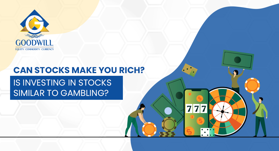 Can Stocks make you rich? Is investing in stocks similar to gambling?