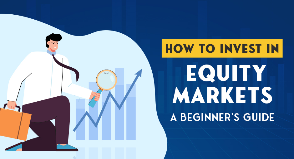 How to Invest in Equity Markets: A Beginner’s Guide