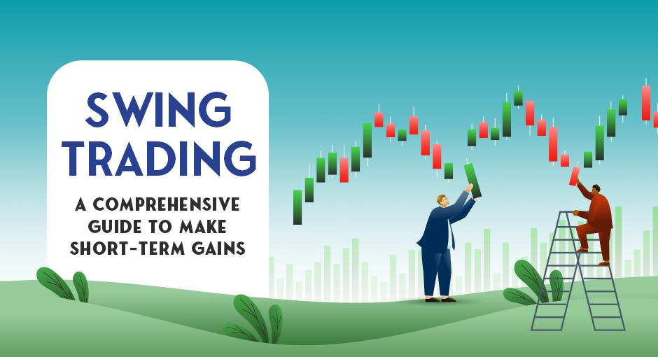 Swing Trading: A Comprehensive Guide to Make Short-Term Gains