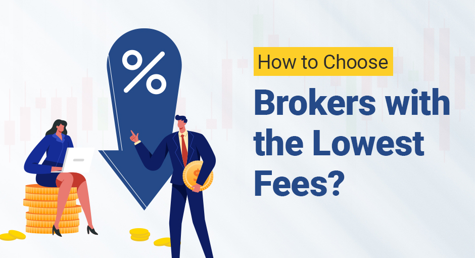 How to Choose Brokers with the Lowest Fees?
