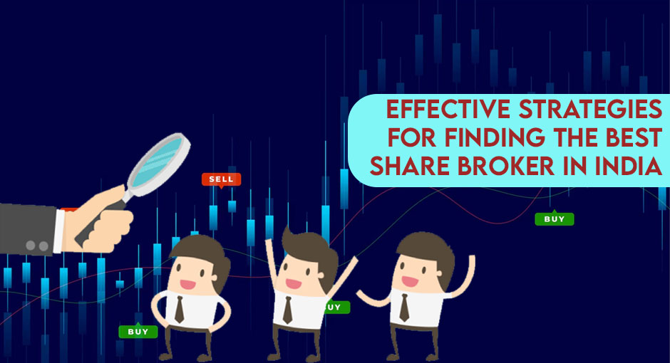 Effective Strategies for Finding the Best Share Broker in India